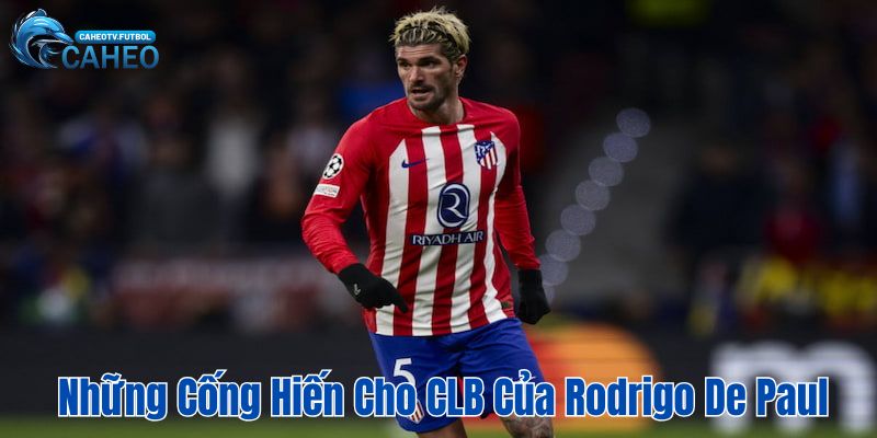 Những cống hiến cho câu lạc bộ của Rodrigo De Paul