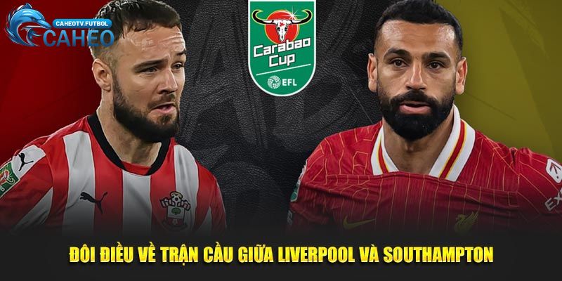 Đôi điều về trận cầu giữa Liverpool và Southampton