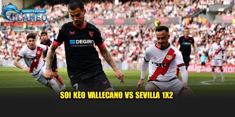 Soi kèo Vallecano vs Sevilla 1x2